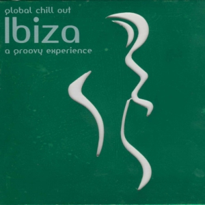 VA - Global Chill Out. Ibiza. A Groovy Experience