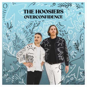 The Hoosiers - Overconfidence