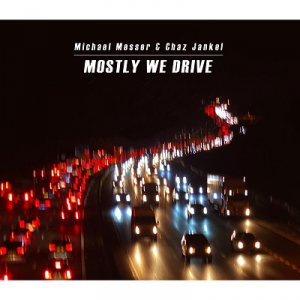 Michael Messer & Chaz Jankel - Mostly We Drive