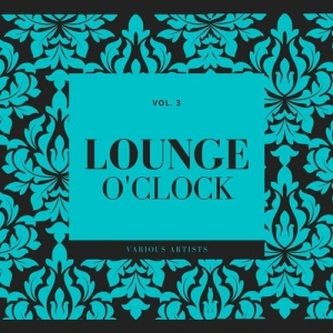 VA - Lounge O'Clock, Vol. 3