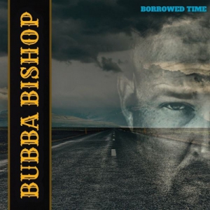 Bubba Bishop - Borrowed Time