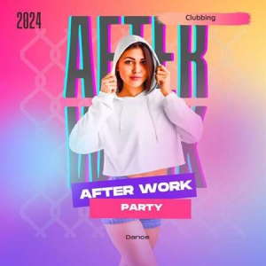VA - After Work Party- 2024- Dance- Clubbing