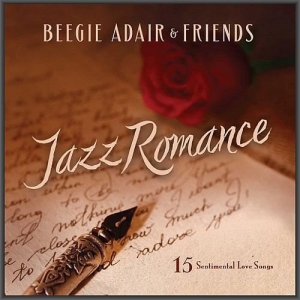 Beegie Adair & Friends - Jazz Romance: 15 Sentimental Love Songs