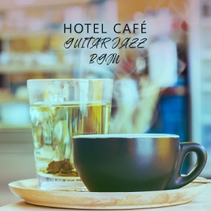Lounge Cafe, Classical Jazz Guitar Club - Hotel Cafe Guitar Jazz BGM
