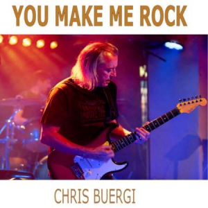 Chris Buergi - You Make Me Rock