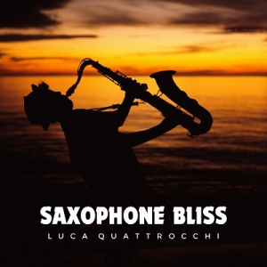 Luca Quattrocchi - Saxophone Bliss