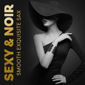 VA - Sexy & Noir Smooth Exquisite Sax Jazz Music, Soft BGM in Cozy Bar Ambience