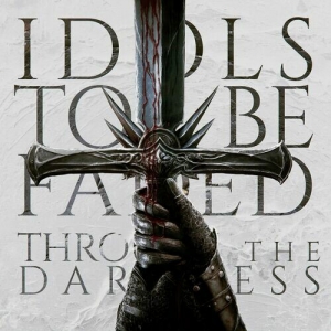 Idols to be Faded - Through the Darkness 