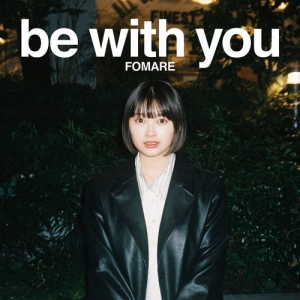 Fomare - be with you