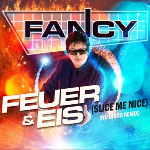 Fancy - Feuer & Eis (Slice Me Nice) 