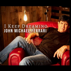 John Michael Ferrari - I Keep Dreaming