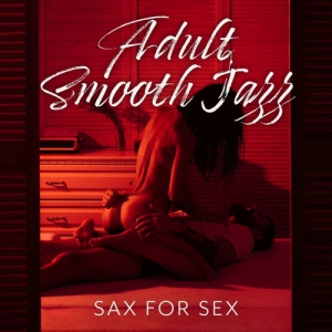 VA - Adult Smooth Jazz: Sax for Sex
