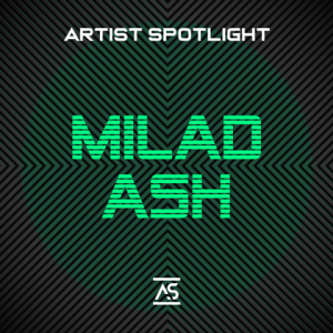 Milad Ash - Artist Spotlight