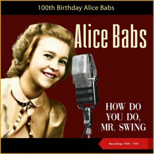 Alice Babs - How Do You Do, Mr. Swing [100th Birthday - Recordings of 1939 - 1941]