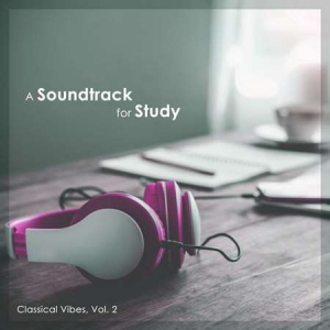 VA - A Soundtrack For Study - Classical Vibes, Vol. 2