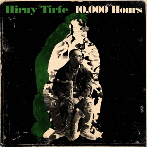 Hiruy Tirfe - 10,000 Hours