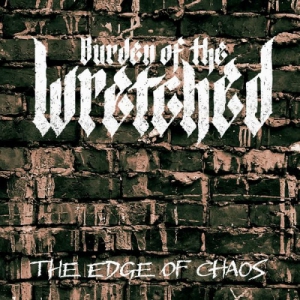 Burden of the Wretched - The Edge of Chaos