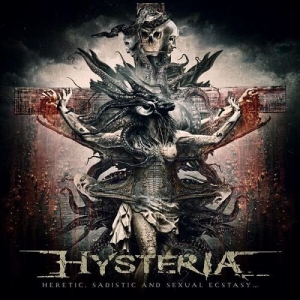 Hysteria - Heretic, Sadistic and sexual ecstasy