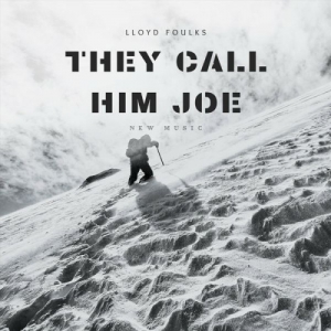 Lloyd Foulks - They Call Him Joe