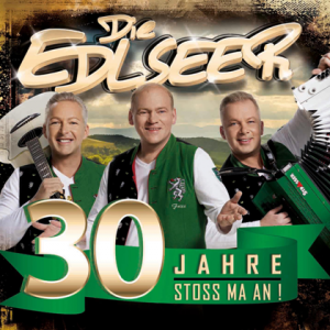 Die Edlseer - 30 Jahre - Stoss Ma An!