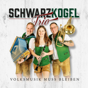 Schwarzkogel Trio - Volksmusik muss bleiben