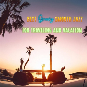  VA - Best Groovy Smooth Jazz for Traveling and Vacation
