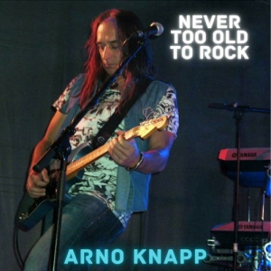  Arno Knapp - Never Too Old To Rock