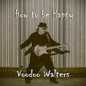 Voodoo Walters - How to Be Happy