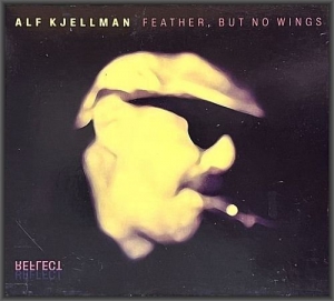Alf Kjellman - Feather, But No Wings