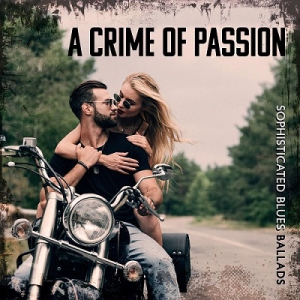 Cafe Chill Jazz Background, Jazz Music Lovers Club, Jazz Erotic Lounge Collective - A Crime of Passion: Sophisticated Blues Ballads