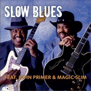 Magic Slim & John Primer - Slow Blues - Magic Slim & John Primer - Slow Blues