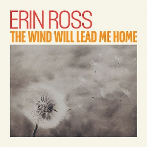 Erin Ross - The Wind Will Lead Me Home 