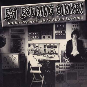  The Residents - Eat Exuding Oinks! Ralph Records' 1977 Radio Special