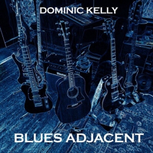  Dominic Kelly - Blues Adjacent