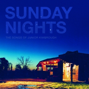  VA - Sunday Nights: The Songs Of Junior Kimbrough