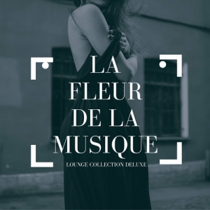  VA - La Fleur De La Musique [Lounge Collection Deluxe]