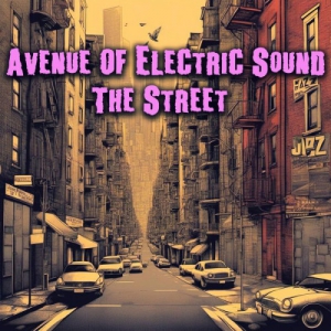  Avenue Of Electric Sound - The Street