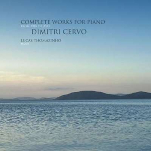  Lucas Thomazinho - Dimitri Cervo: Complete Works For Piano From 1985 To 2023