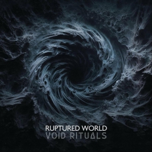  Ruptured World - Void Rituals