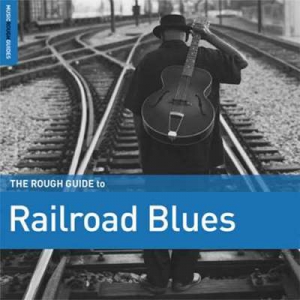  VA - Rough Guide to Railroad Blues