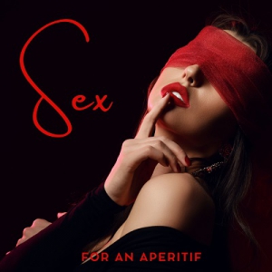  Sexual Music Collection - Sex for an Aperitif: Erotic Jazz Background Music
