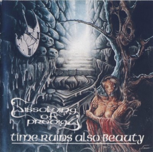  Dissolving of Prodigy - Time Ruins Also Beauty