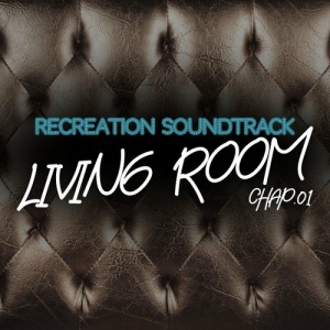 VA - Living Room, Recreation Soundtrack, Chap.01