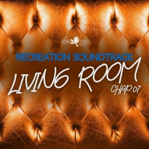 VA - Living Room, Recreation Soundtrack, Chap.07