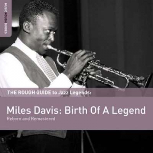 Miles Davis - Rough Guide To Miles Davis: Birth of a Legend