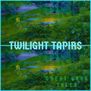  Twilight Tapirs - Great Lake Tales