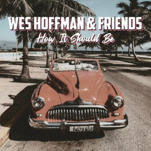  Wes Hoffman And Friends - How It Should Be