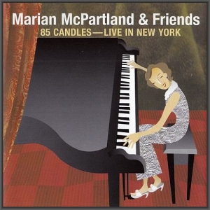  Marian McPartland & Friends - 85 Candles: Live In New York