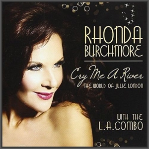  Rhonda Burchmore - Cry Me a River: The World Of Julie London