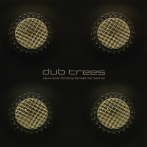  Dub Trees - Nature Never Did Betray The Heart That Loved Her [Remastered Edition]